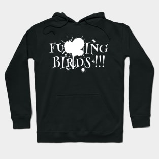 Fucking Birds! Hoodie